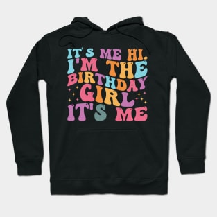 Birthday Party Groovy Its Me Hi Im The Birthday Girl Its Me Hoodie